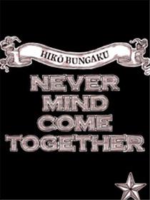 Never Mind Come Together